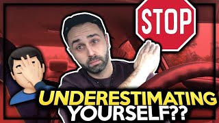 Quit Underestimating Yourself [upl. by Ayanad]