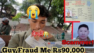 Rs 90000 Fraud Garyo malai 😢Scammer Got away [upl. by Ainavi772]