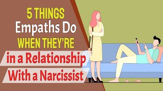 5 Things Empaths Do When They’re in a Relationship With a Narcissist [upl. by Eaj]