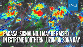 Pagasa Signal no 1 may be raised in Extreme Northern Luzon on Sona day [upl. by Auston]