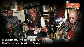 Melt With You Modern English cover  Ken Tizzard amp Music For Goats on The Whiskey Wednesday Show [upl. by Radek]