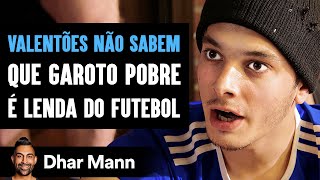 Valentões Não Sabem Que Garoto Pobre é Lenda Do Futebol  Dhar Mann Studios [upl. by Nnhoj]