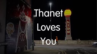 Thanet Loves You [upl. by Almeria256]