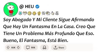 Historias De Reddit  Soy Abogado Y Mi Cliente Sigue Afirmando Que Hay Un Fantasma En La Casa [upl. by Einnaoj]