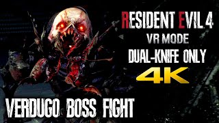 RESIDENT EVIL 4 REMAKE VR  DUAL WIELD KNIVES Only Vs Verdugo Boss Fight 4K 60FPS [upl. by Mackey118]