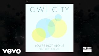 Owl City  You’re Not Alone Lyric Video ft Britt Nicole [upl. by Norrek693]