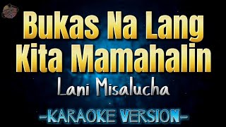 Bukas Na Lang Kita Mamahalin by Lani Misalucha  Karaoke Version  Instrumental  HD [upl. by Glenda]