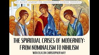 The Spiritual Crises of Modernity From Nominalism to Nihilism Upcoming Maurin Academy Class [upl. by Atnauqal]