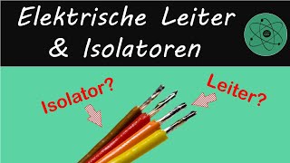 Elektrische Leiter und Isolatoren Nichtleiter [upl. by Drahsir]