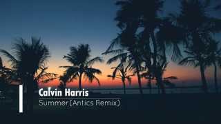 Calvin Harris  Summer Antics Remix [upl. by Brennen]