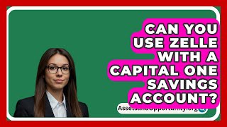 Can You Use Zelle With A Capital One Savings Account  AssetsandOpportunityorg [upl. by Hungarian90]