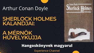 Arthur Conan Doyle Sherlock Holmes kalandjai  A mérnök hüvelykujja Hangoskönyv [upl. by Loyce]