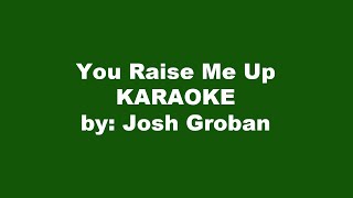 Josh Groban You Raise Me Up Karaoke [upl. by Hakon]