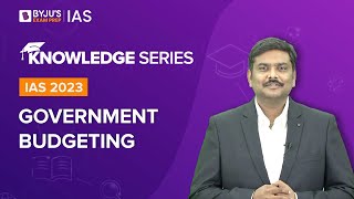 Government Budgeting Explained  Types of Government Budget  UPSC Prelims amp Mains 20222023 [upl. by Benoit]