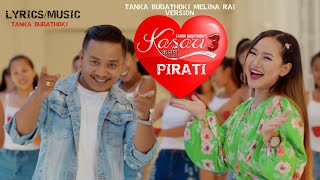 PIRATI पिरती  TANKA BUDATHOKI  MELINA RAI  Version KASARI KASARI 3 OFFICIAL SONG [upl. by Griff]