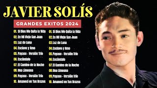 Javier Solis MIX EXITOS 2024  Top 10 de sus mejores canciones  JAVIER SOLIS [upl. by Noyes295]