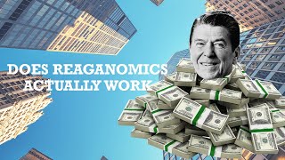 Does Reaganomics Actually Work [upl. by Mcclish396]