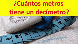 Cuantos metros tiene un decimetro [upl. by Ainotna131]