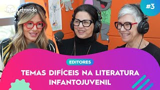 Letrando Podcast  Temporada Editores EP3 Temas difíceis na literatura infantojuvenil [upl. by Erdnaxela]