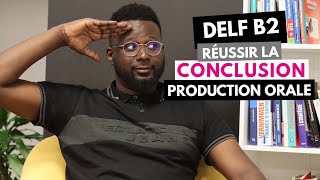 DELF B2  PRODUCTION ORALE 35  Comment faire une conclusion parfaite [upl. by Kemme]