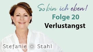 Stefanie Stahl 20  Wie gehe ich mit Verlustangst um  So bin ich eben Podcast [upl. by Humfried]