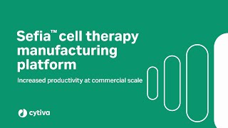 Sefia cell therapy manufacturing platform increased productivity at commercial scale [upl. by Gnud879]