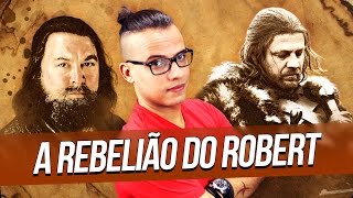 A REBELIÃO DO ROBERT GAME OF THRONES  Cala Boca Ricardo 54 [upl. by Punak]