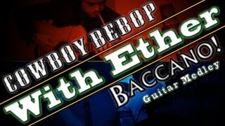 quotCowboy Bebop amp Baccanoquot Acoustic Guitar Duo  With Ether [upl. by Annawik]