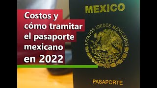 Pasaporte mexicano 2022 Costos requisitos y cómo tramitarlo [upl. by Jinny154]