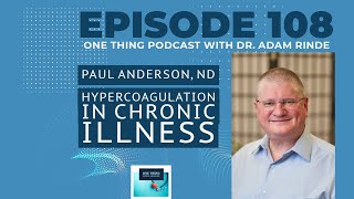 Episode 108 Hypercoagulation in Chronic Disease with Dr Paul Anderson DrAOnline [upl. by Elleuqar192]