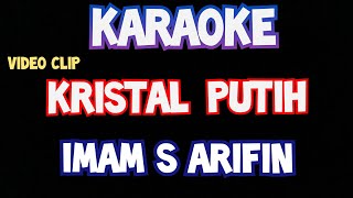 KARAOKE KRISTAL PUTIH imam s arifin original lirik video dangdut lawas [upl. by Fey552]