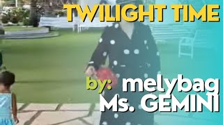 TWILIGHT TIME  by melybag MS GEMINI with Lyrics GANDALING SA MUSIKA [upl. by Imoyik]