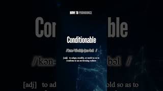 Conditionable Pronunciation  How to Pronounce say Conditionable CORRECTLY shorts vocabulary [upl. by Sakul]