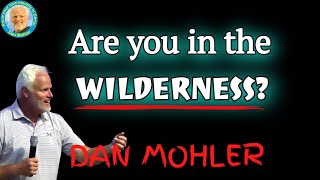 ✝️ Are you in the wilderness Dan Mohler [upl. by Circosta]