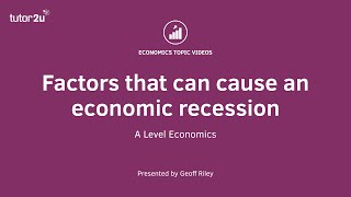 Factors causing an Economic Recession I A Level and IB Economics [upl. by Eliason]