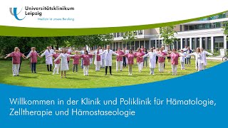 Willkommen in der Klinik und Poliklinik für Hämatologie Zelltherapie und Hämostaseologie [upl. by Toolis25]