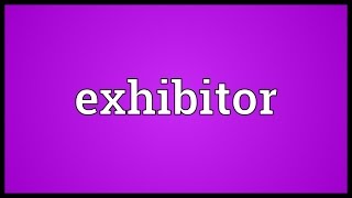 Exhibitor Meaning [upl. by Enahc]