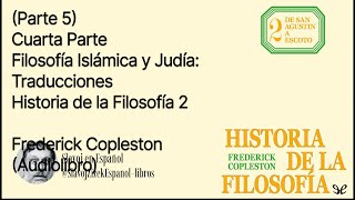 Parte 5 Filosofía Islámica y Judía Traducciones  Historia de la Filosofía por Frederick Coplesto [upl. by Halda]