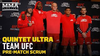 Quintet Ultra Team UFC PreMatch Scrum  MMA Fighting [upl. by Enirehtac]