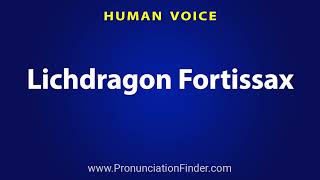 How To Pronounce Lichdragon Fortissax [upl. by Koal984]