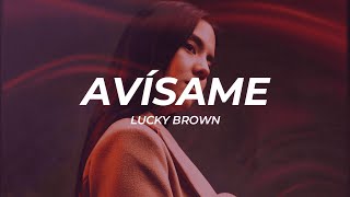 Lucky Brown  AVÍSAME LetraLyrics [upl. by Almita]