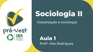 SOCIOLOGIA  SOC2  AULA 1 GLOBALIZAÇÃO E SOCIOLOGIA [upl. by Intruoc]