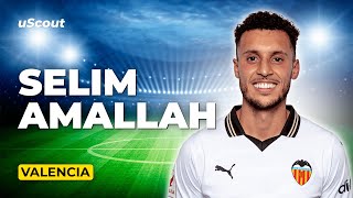 How Good Is Selim Amallah at Valencia [upl. by Samohtnhoj]