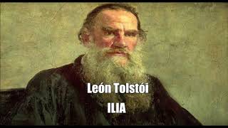 León Tolstoi ILIA Cuento completo Audiolibro [upl. by Grey]