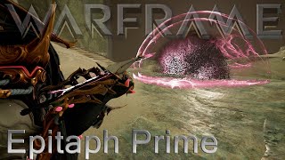 Warframe  Epitaph Prime [upl. by Buell]