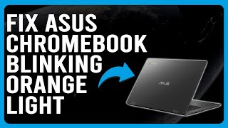 Asus Chromebook Blinking Orange Light Learn The Causes And How To Solve The Issue [upl. by Genet]