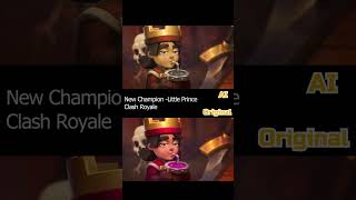 AI Remade New Clash Royale Champion Little Prince to be More Refreshing shorts [upl. by Aleihs592]