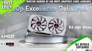 BIOSTAR Radeon RX 580 White Edition Graphics Card Launched  Explained All Spec Features And More [upl. by Adile467]