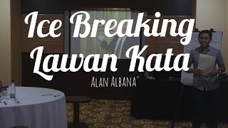 ICE BREAKING 1 quot LAWAN KATA quot  Alan Albana [upl. by Refannej]