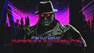 Perturbator  Humans are Such Easy Prey Mr X Tyrant Synthwave [upl. by Clift]